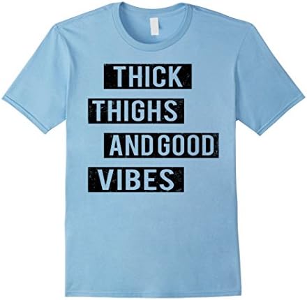 Men's Thick Thighs And Good Vibes T-Shirt Small Baby Blue
