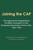 Image de Joining the CAP: The Agricultural Negotiations for British Accession to the European Economic Community, 1961-1973