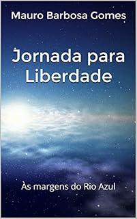 Livro Jornada para Liberdade: Às margens do Rio Azul