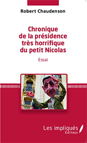 Chronique de la présidence très horrifique du petit Nicolas