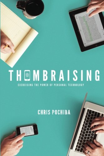 Download Thumbraising: Exercising the Power of Mobile Technology