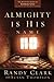 Almighty Is His Name: The Riveting Story of SoPhal Ung by Randy Clark, Susan Thompson