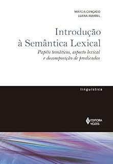 Livro Introdução à Semântica Lexical: Papéis temáticos, aspecto lexical e decomposição de predicados (De Linguística)