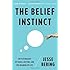 The Belief Instinct: The Psychology of Souls, Destiny, and the Meaning of Life