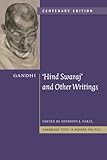 Gandhi: 'Hind Swaraj' and Other Writings Centenary Edition (Cambridge Texts in Modern Politics)