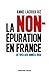 La non-épuration en France - De 1943 aux années 1950 by 
