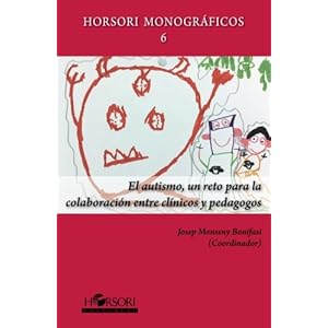 El autismo, un reto para la colaboración entre clínicos y pedagogos (Spanish Edition)