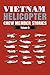 Vietnam Helicopter Crew Member Stories: Volume 5 by H. D. Graham