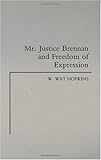 Mr. Justice Brennan and Freedom of Expression, W Wat Hopkins, 0275933636