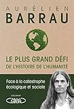 Le plus grand défi de l'histoire de l'humanité : Face à la catastrophe écologique et sociale by