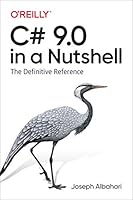 C# 9.0 in a Nutshell: The Definitive Reference