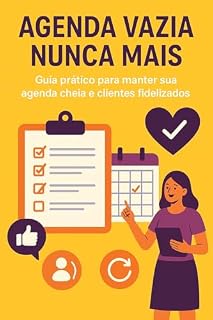Livro Agenda Vazia Nunca Mais. : O guia prático para fidelizar clientes, aumentar retornos e manter sua agenda cheia sem estresse