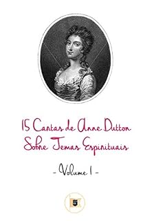 Livro 15 Cartas de Anne Dutton Sobre Temas Espirituais, Volume I