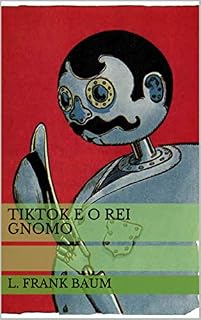 Livro Tiktok e o Rei Gnomo (Historinhas do Mágico de Oz Livro 6)