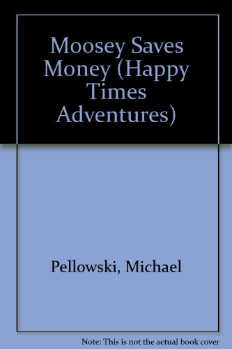 Moosey Saves Money (Happy Times Adventures)