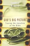 God's Big Picture: Tracing the Storyline of the Bible