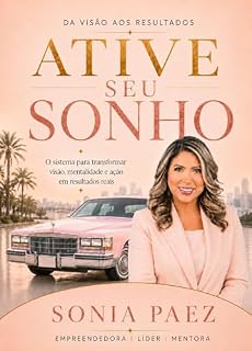 Livro Ative o seu sonho: O sistema para transformar visão, mentalidade e ação em resultados reais.