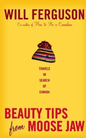 Beauty Tips from Moosejaw by Will Ferguson (2005-03-03) Paperback – 1671