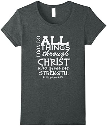 Women's I Can Do All Things Through Christ Christian Gift T-Shirt Small Dark Heather