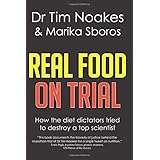 Real Food On Trial: How the diet dictators tried to destroy a top scientist