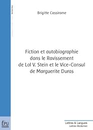 Fiction et autobiographie dans "Le ravissement de Lol V. Stein" et "Le vice-consul" de Marguerite Duras