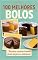 Livro Os 100 Melhores Bolos: Caseiros e Fáceis de Fazer