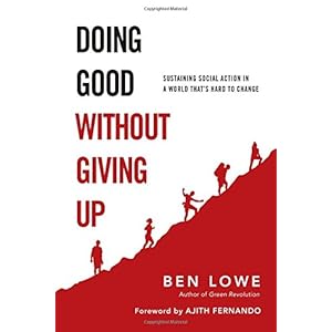 Doing Good Without Giving Up: Sustaining Social Action in a World That's Hard to Change