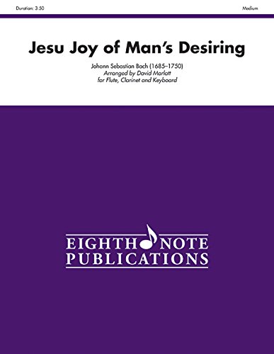 Jesu Joy of Man's Desiring: For Flute, Clarinet and Keyboard, Score & Parts (Eighth Note Publications)