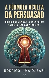Livro A Fórmula Oculta da Persuasão: Como Desvendar a Mente do Cliente em Cada Venda