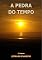Livro A Pedra do Tempo Vol. 1: Uma viagem no tempo e pelo tempo!