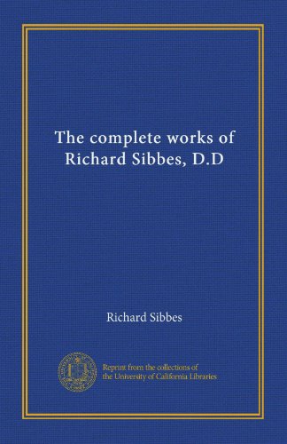 The complete works of Richard Sibbes, D.D (v.4)