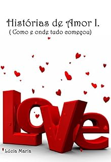 Livro Histórias de Amor I. (Relacionamentos. Livro 1)