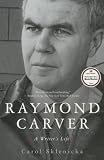 Raymond Carver: A Writer's Life by Carol Sklenicka