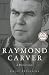 Raymond Carver: A Writer's Life by Carol Sklenicka