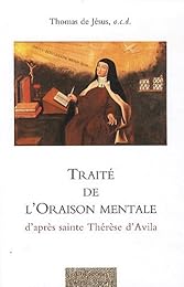 Traité de l'oraison mentale d'après sainte Thérèse d'Avila