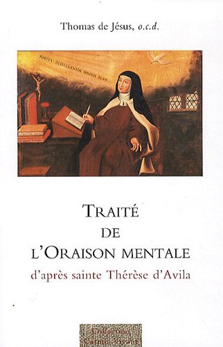 Traité de l'oraison mentale d'après sainte Thérèse d'Avila