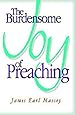 The Burdensome Joy of Preaching