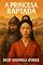 Livro A Princesa Raptada: O Império Mongol (ROMANCES HISTÓRICOS)