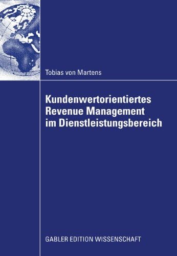 Kundenwertorientiertes Revenue Management im Dienstleistungsbereich (German Edition)