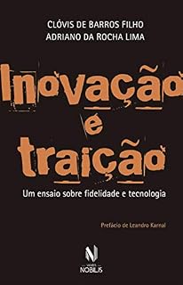 Livro Inovação e traição: Um ensaio sobre fidelidade e tecnologia (Nobilis)