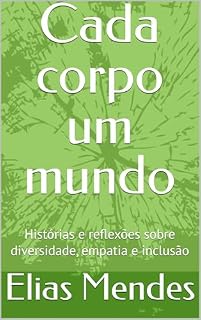 Livro Cada corpo um mundo : Histórias e reflexões sobre diversidade, empatia e inclusão