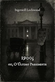 Livro 1900; ou, O Último Presidente (traduzido)