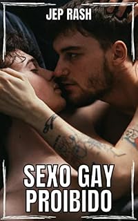 Livro Sexo Gay Proibido: Contos Eróticos Homossexuais para Adultos (Contos Eróticos Gay Livro 7)