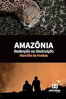Livro Amazônia: Redenção ou Destruição