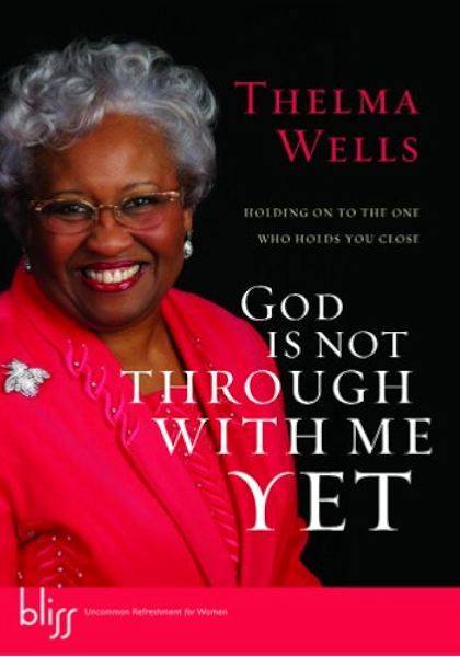God Is Not Through With Me Yet Holding On To The One Who Holds You Close Kindle Edition By Wells Thelma Religion Spirituality Kindle Ebooks Amazon Com If you should see me and i'm not walking right jesus is the best thing. amazon com