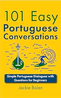 Livro 101 Easy Portuguese Conversations: Simple Portuguese Dialogues with Questions for Beginners (Learn Portuguese Through English)