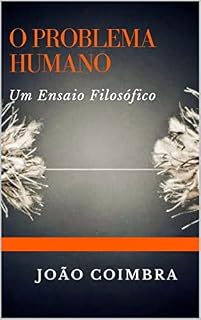 Livro O PROBLEMA HUMANO: UM ENSAIO FILOSÓFICO