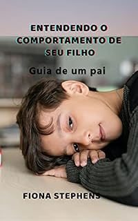 Livro Entendendo o comportamento do seu filho: Guia de um pai