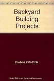 Backyard Building Projects by
