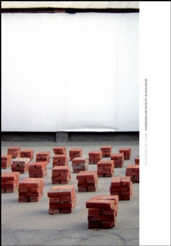 Persistence of Vision - Shanghai Architects in Dialogue (Design Republic Pov) by Lyndon Neri (2007-1 by 